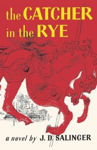 "The Catcher in the Rye" by J.D. Salinger