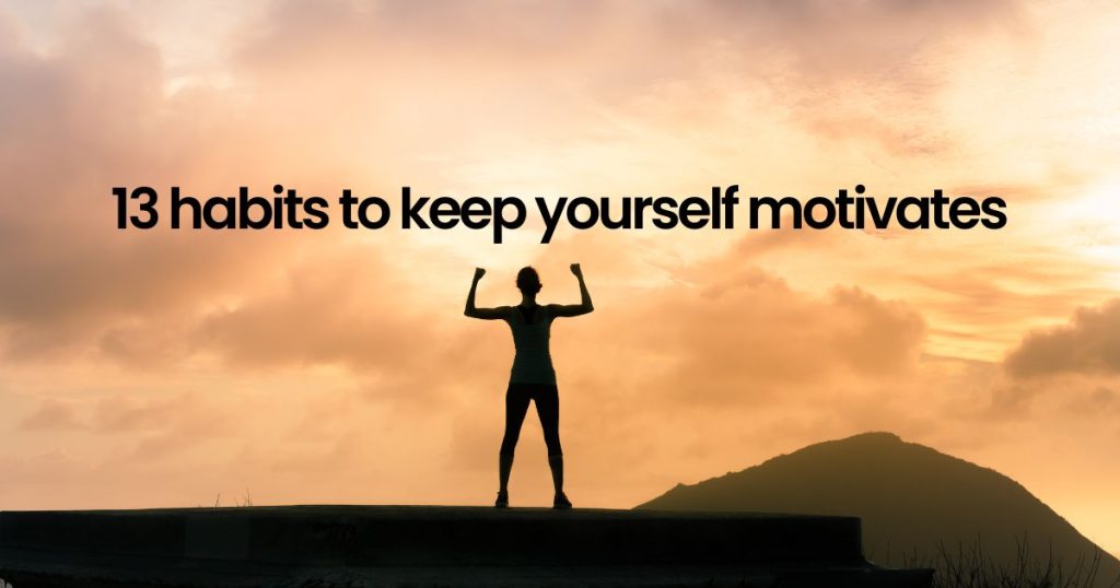 13 Habits For Self Motivation Success