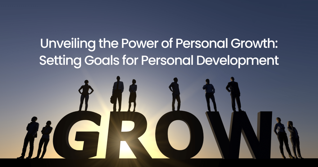 The Power of Personal Growth | Setting Goals for Personal Development