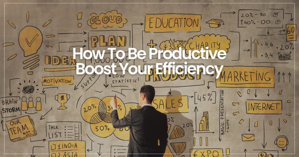 how to be productive