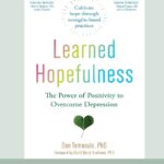Learned Hopefulness- The Power of Positivity to Overcome Depression