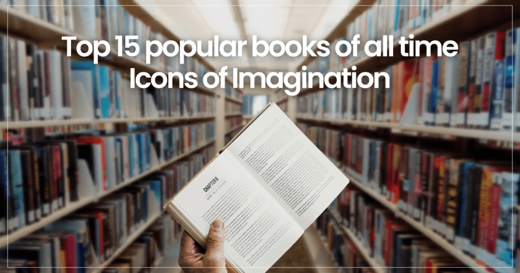 Top 15 popular books of all time | Icons of Imagination