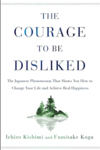 The Courage To Be Disliked