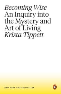 Becoming Wise An Inquiry into the Mystery and Art of Living 