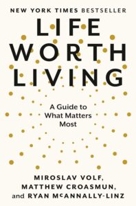 Life Worth Living A Guide to What Matters Most