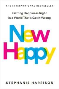 New Happy Getting Happiness Right in a World That’s Got It Wrong