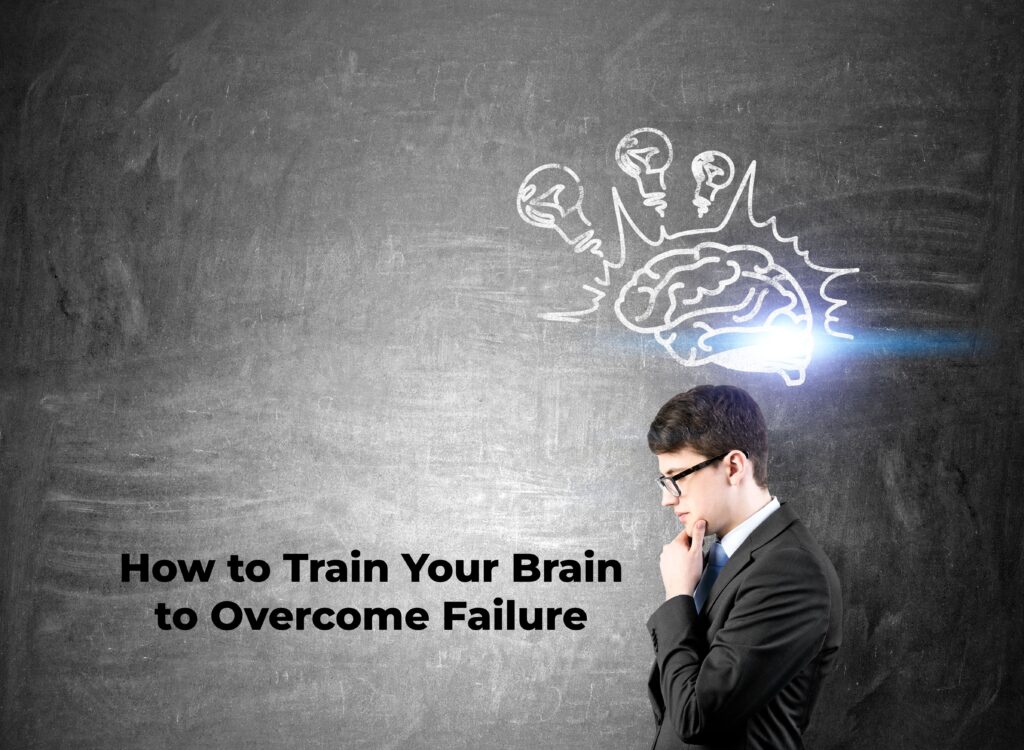 Train Your Brain to Overcome Failure